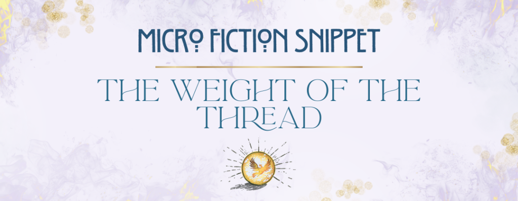 microfiction the weight of the thread