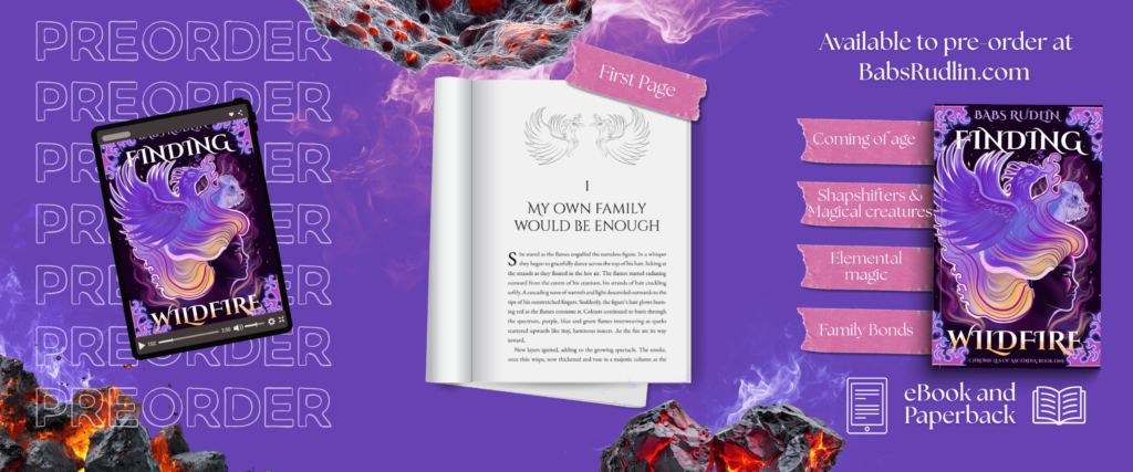 A banner showing the cover of Finding wildfire, text "PREORDER", the first page of the novel along with a list of tropes. coming of Age, Shapeshifter & Magical creatures, Elemental Magic and Family Bonds. Text reads Available to pre order at babsrudlin.com. ebook and paperback.